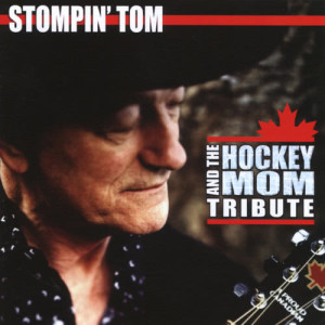 Stompin' Tom Connors的專輯And The Hockey Mom Tribute