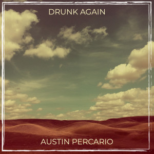 Listen to Drunk Again song with lyrics from Austin Percario