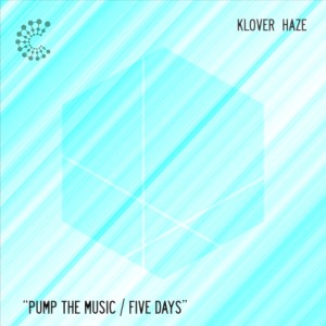 Klover Haze的專輯Pump the Music / Five Days