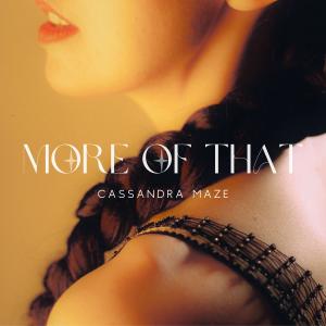 收聽Cassandra Maze的More of That歌詞歌曲