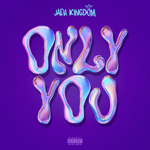 อัลบัม Only You (Explicit) ศิลปิน Jada Kingdom