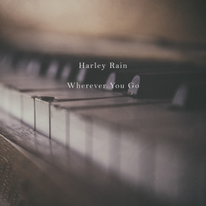 Dengarkan lagu Wherever You Go nyanyian Harley Rain dengan lirik