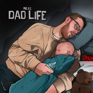 Listen to Dad Life (Explicit) song with lyrics from milks