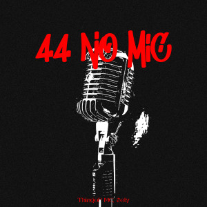 收聽.44 Magnum的44 NO MIC (Explicit)歌詞歌曲