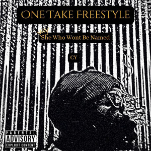 收听She Who Wont Be Named的One Take Freestyle (Explicit)歌词歌曲