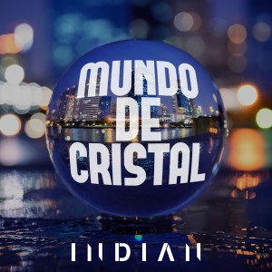 收聽Indian的Mundo de Cristal歌詞歌曲