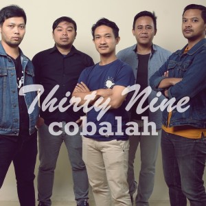 Dengarkan Cobalah lagu dari Thirty Nine dengan lirik