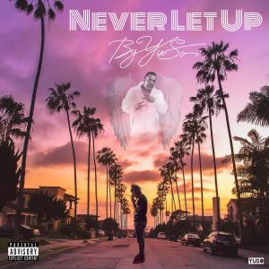 ดาวน์โหลดและฟังเพลง Never Let Up (Explicit) พร้อมเนื้อเพลงจาก YUSO
