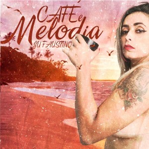 收聽Ju Faustino的Café e Melodia (Explicit)歌詞歌曲