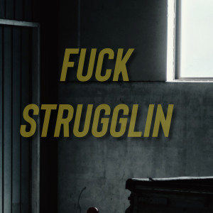 Listen to Fuck Strugglin (Explicit) song with lyrics from Taylor Ray