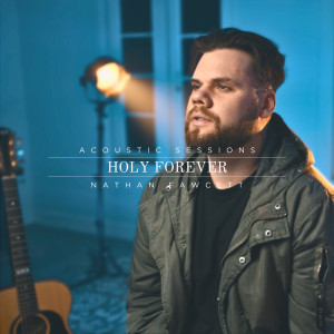 Album Holy Forever (Acoustic Sessions) from Nathan Fawcett