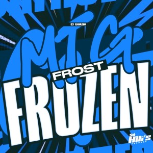 dj cauazim的专辑MTG Frost Frozen (Explicit)