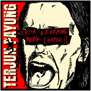 收聽Terjun Payung的Cerita Seorang Anak (Bapak!)歌詞歌曲