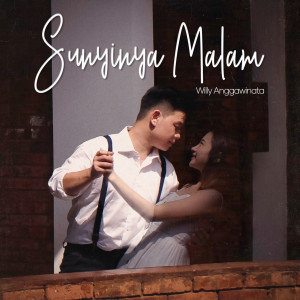 收听Willy Anggawinata的Sunyinya Malam歌词歌曲