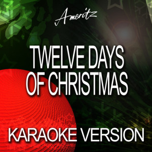 收聽Ameritz Audio Karaoke的Twelve Days Of Christmas (In the Style Of Traditional)歌詞歌曲