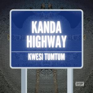 Kwesi TumTum的專輯Kanda Highway (Explicit)