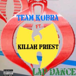 收聽Team Kobra的Lap Dance (feat. Killah Priest) (Explicit)歌詞歌曲