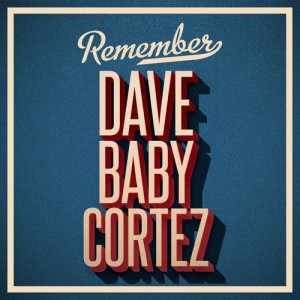 Remember dari Dave 'Baby' Cortez