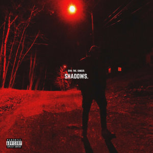 ดาวน์โหลดและฟังเพลง Shadows (Explicit) พร้อมเนื้อเพลงจาก Svn. The. Singer.