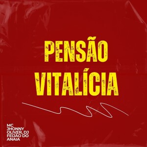 Listen to PENSÃO VITALÍCIA (Explicit) song with lyrics from Mc Jhonny Oliver