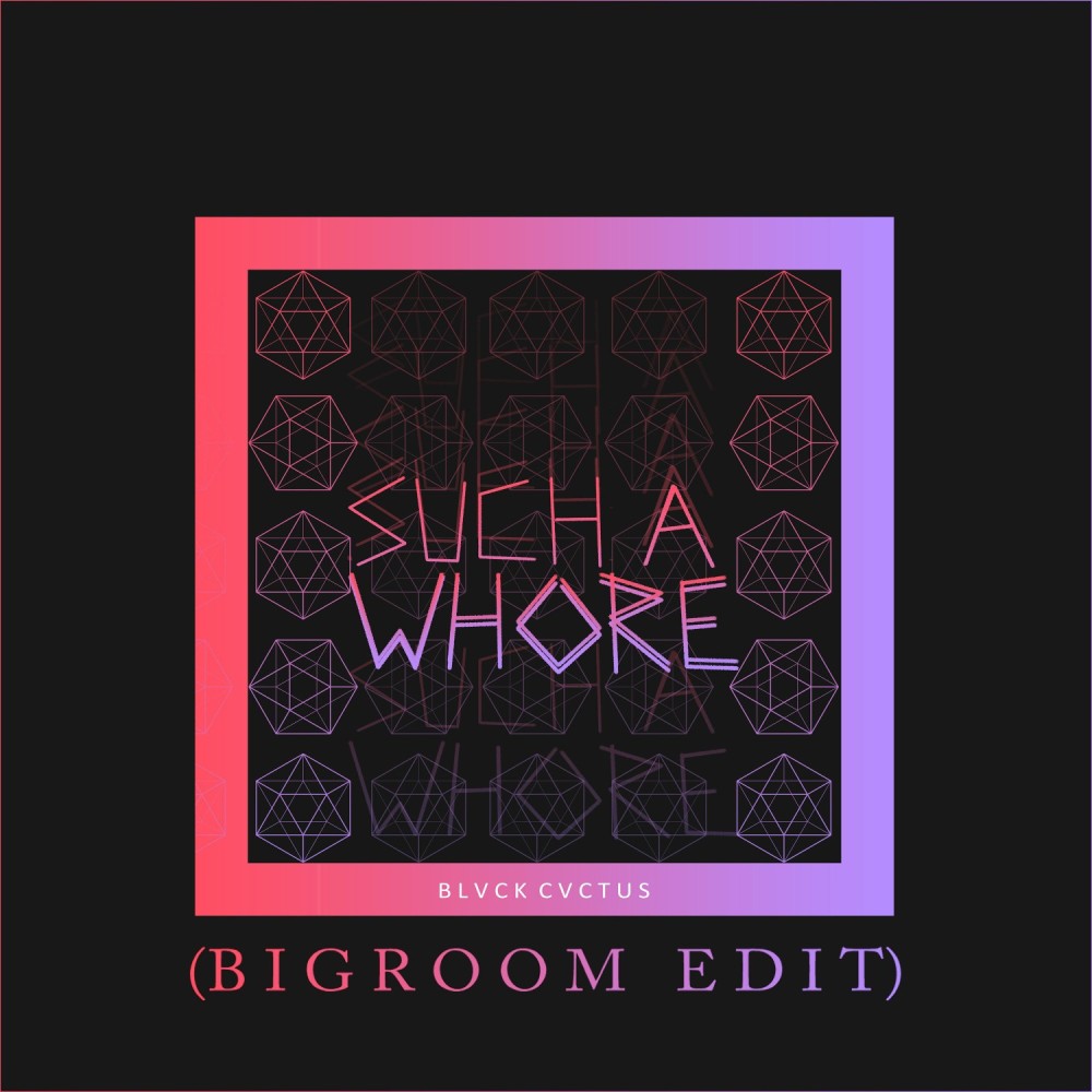 Such a Wh*re (Bigroom Edit) (完整版)