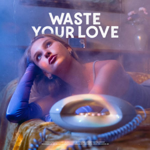 ดาวน์โหลดและฟังเพลง Waste Your Love พร้อมเนื้อเพลงจาก PW Music