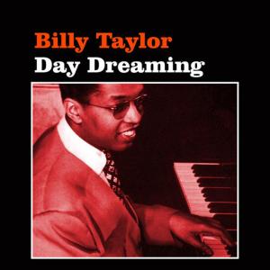 ดาวน์โหลดและฟังเพลง Day Dreaming พร้อมเนื้อเพลงจาก Billy Taylor
