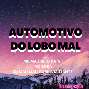 ดาวน์โหลดและฟังเพลง Automotivo do Lobo Mal พร้อมเนื้อเพลงจาก MC MAURICIO DA V.I