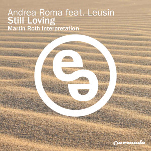 Dengarkan Still Loving (Martin Roth Remix) lagu dari Andrea Roma dengan lirik