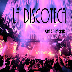 Album La Discoteca from Crazy Rabbits