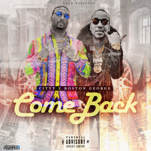 ดาวน์โหลดและฟังเพลง Come Back (Explicit) พร้อมเนื้อเพลงจาก Boston George