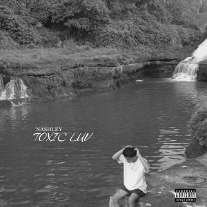 Nashley的专辑Toxic Luv (Explicit)