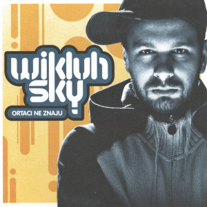 Sky Wikluh的專輯Ortaci ne znaju