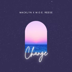 ดาวน์โหลดและฟังเพลง Change (feat. M.O.E. Reese) พร้อมเนื้อเพลงจาก Macklyn