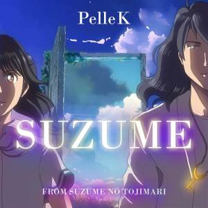 PelleK的專輯Suzume (From "Suzume no Tojimari") (Full Version)