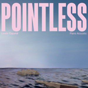 收聽Lewis Capaldi的Pointless (Piano Acoustic)歌詞歌曲
