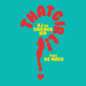 收聽BJ The Chicago Kid的That Girl (Explicit)歌詞歌曲