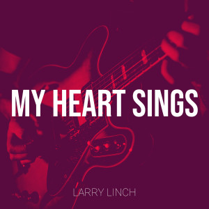 Album My Heart Sings from Larry Linch