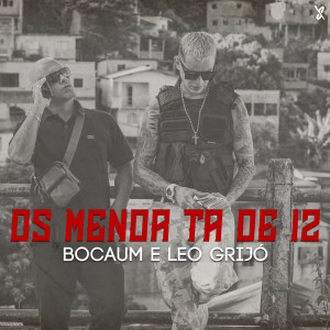 ดาวน์โหลดและฟังเพลง Os Menor Ta de 12 พร้อมเนื้อเพลงจาก Bocaum