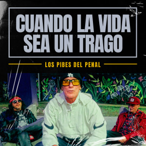 收聽Los Pibes del Penal的Cuando la Vida Sea un Trago歌詞歌曲
