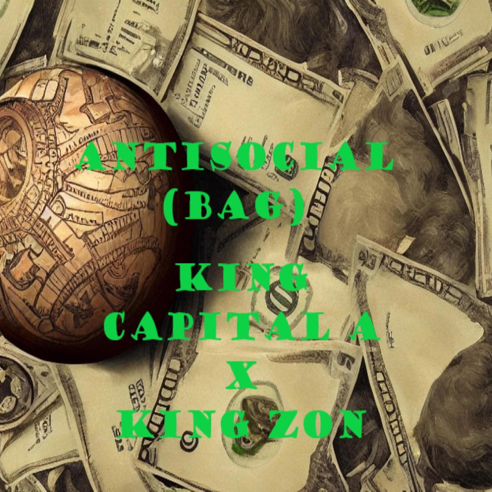 Antisocial (Bag) (feat. King Zon) (Explicit)