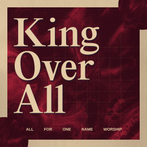 All For One Name Worship的專輯King Over All