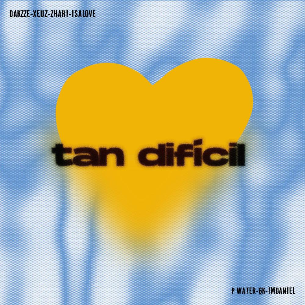 tan difícil (feat. Xeuz, Isalove, Zhari, PWater Sounds & Bora Records) (Explicit)