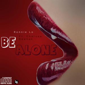 ดาวน์โหลดและฟังเพลง Be Alone (feat. Chelsea Keenan) พร้อมเนื้อเพลงจาก Ronnie Lo