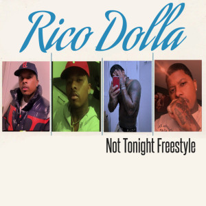 Listen to Not Tonight(Freestyle) (Explicit) song with lyrics from Rico Dolla