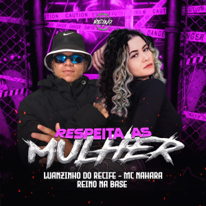 收聽Luanzinho do Recife的RESPEITA AS MULHER (Explicit)歌詞歌曲