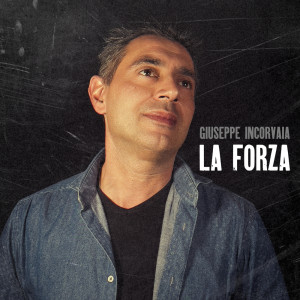 Listen to La Forza song with lyrics from Giuseppe Incorvaia