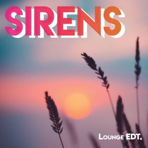 Various Artists的專輯SIRENS // (Lounge EDT.)