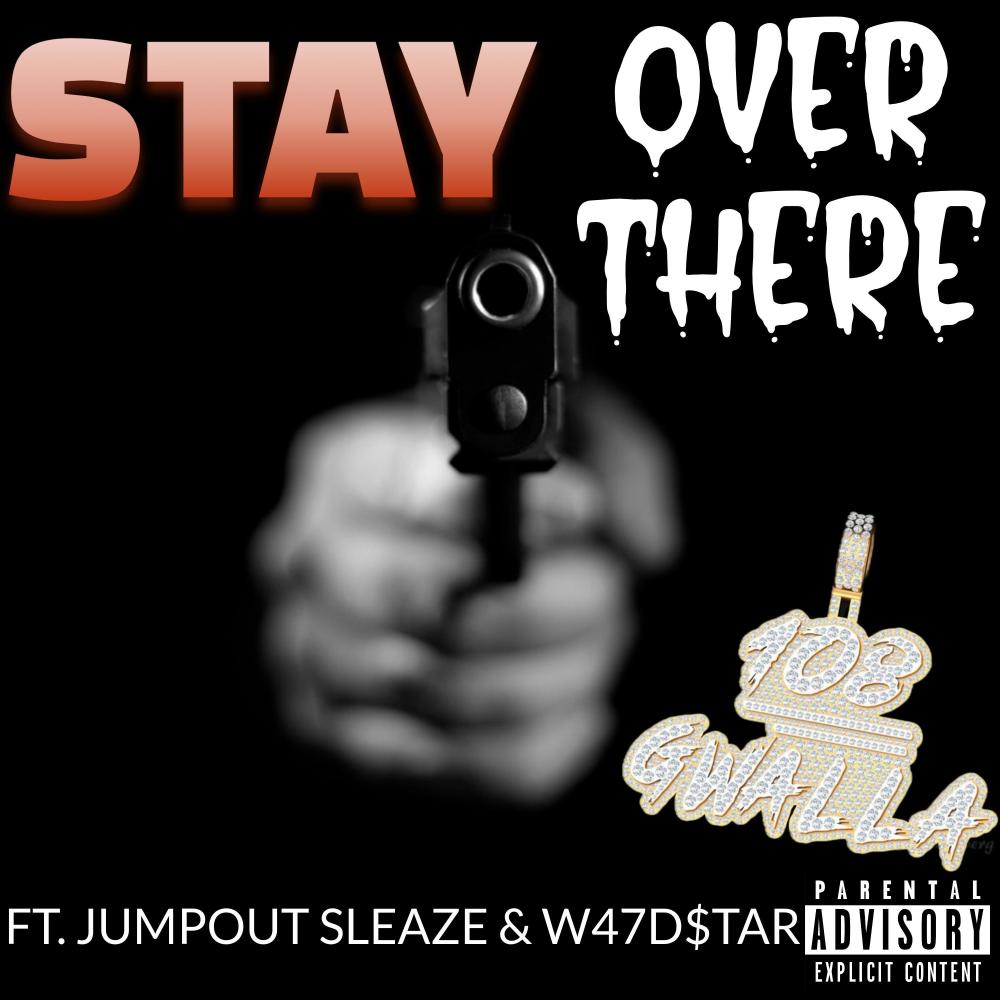 Stay Over There (feat. JumpOut Sleaze & W47D$TAR) (Explicit)