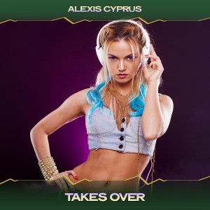 Listen to Takes Over (Mondial Mix, 24 Bit Remastered) song with lyrics from Alexis Cyprus